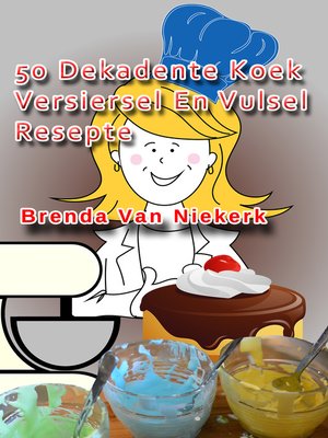 cover image of 50 Dekadente Koek Versiersel En Vulsel Resepte